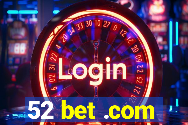 52 bet .com